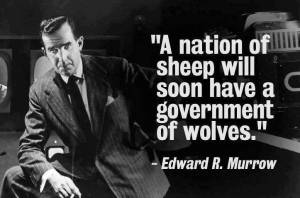 edward_r_murrow_a_nation_of_sheep_will_soon_have_a_government_of_wolves__2013-06-24